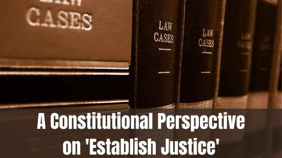 A Constitutional Perspective on 'Establish Justice' - Constitution of ...