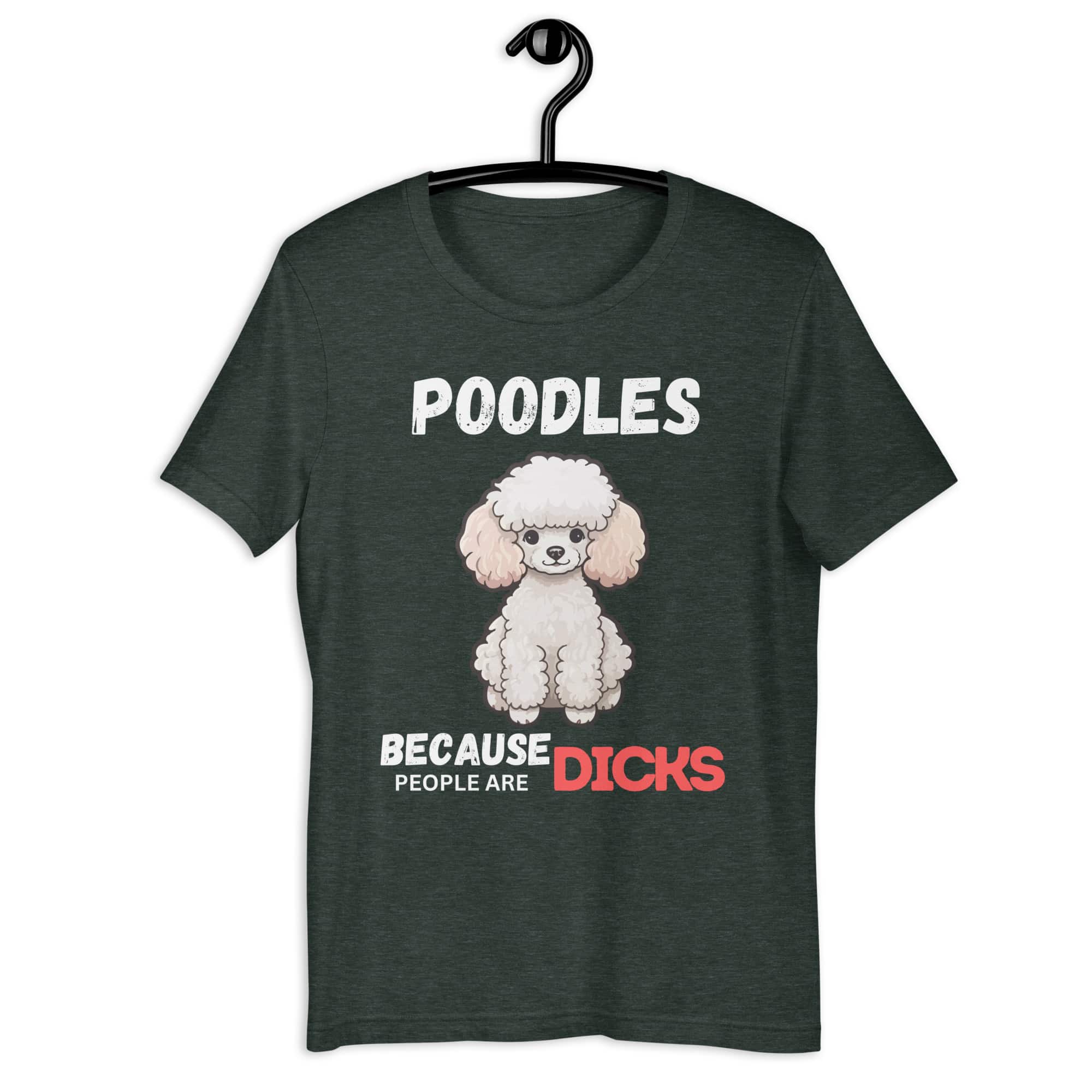 Poodles Because People Are Dicks Unisex T-Shirt Matte Black