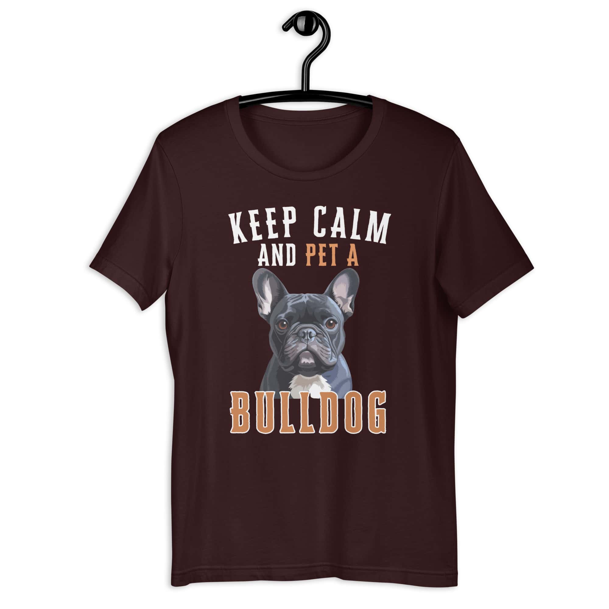 Keep Calm and Pet A French Bulldog Unisex T-Shirt