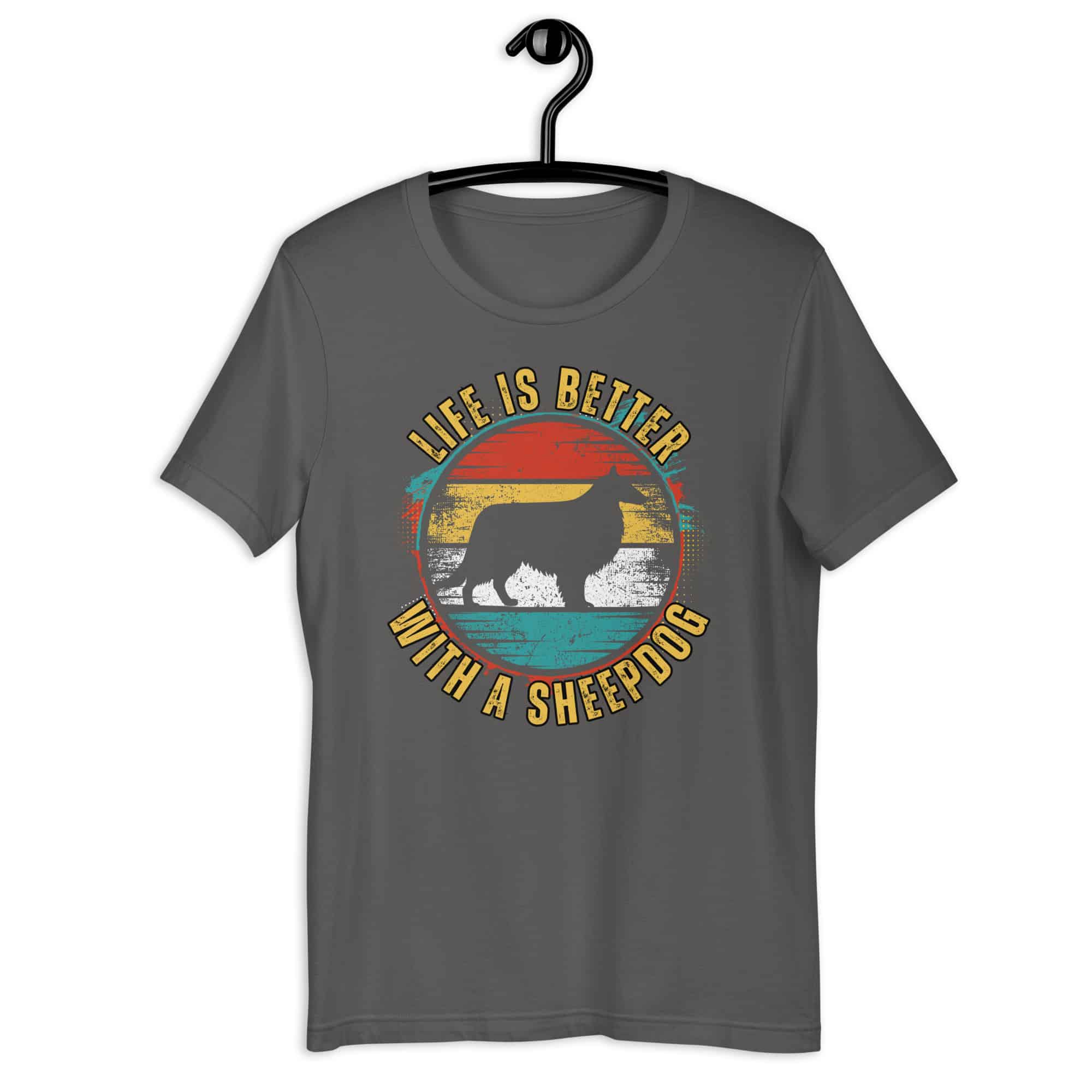 Life is Better With A Sheepdog Unisex T-Shirt