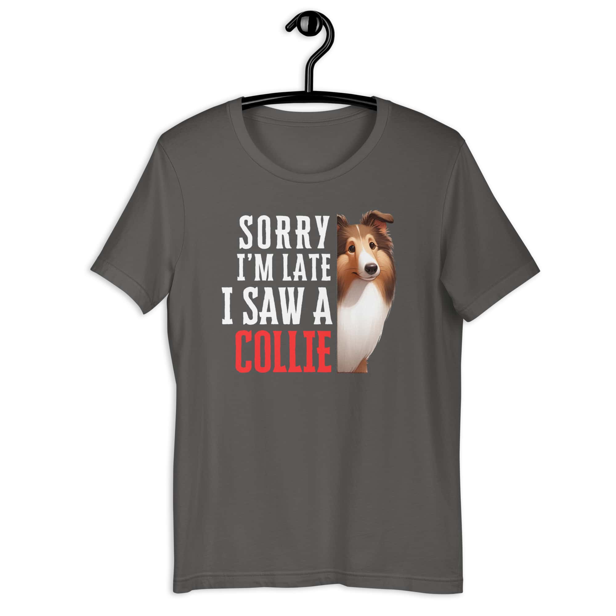 Sorry I’m Late I Saw A Collie Unisex T-Shirt