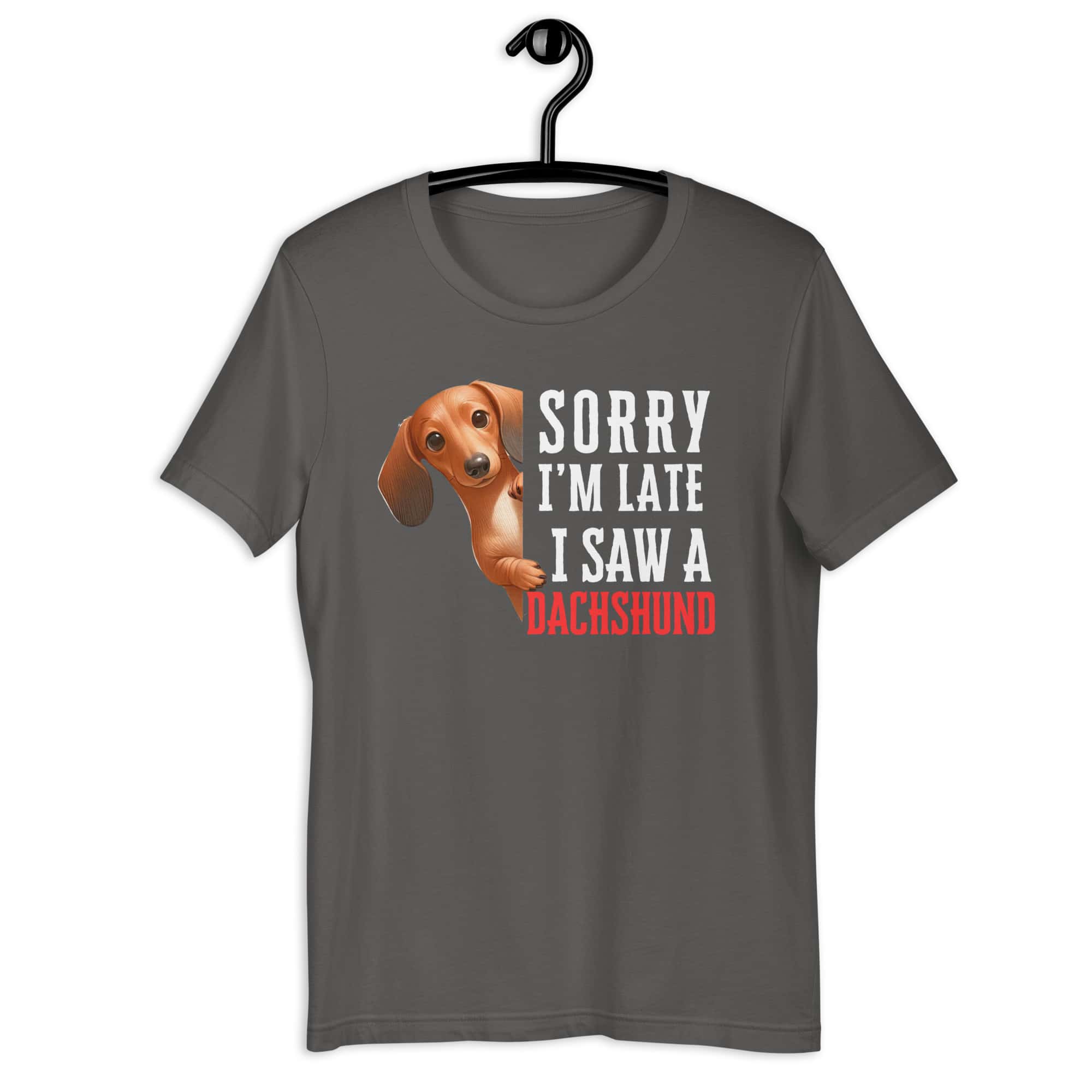 Sorry I’m Late I Saw A Dachshund Unisex T-Shirt