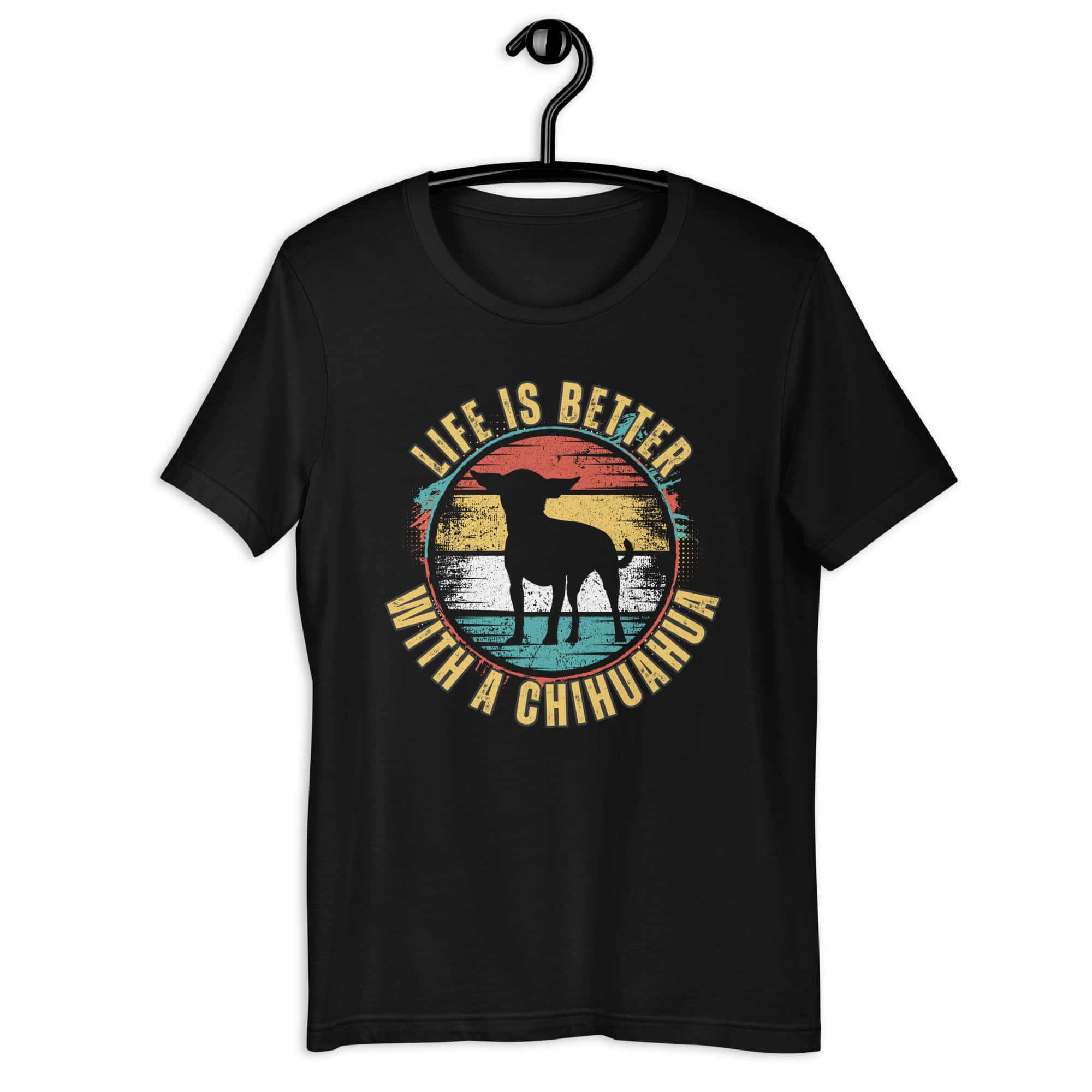 Life is Better With A Chihuahua Unisex T-Shirt