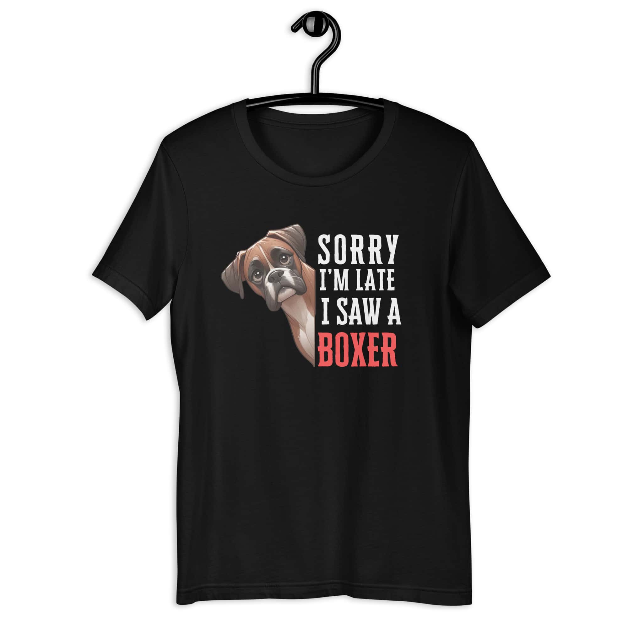 Sorry I’m Late I Saw A Boxer Unisex T-Shirt