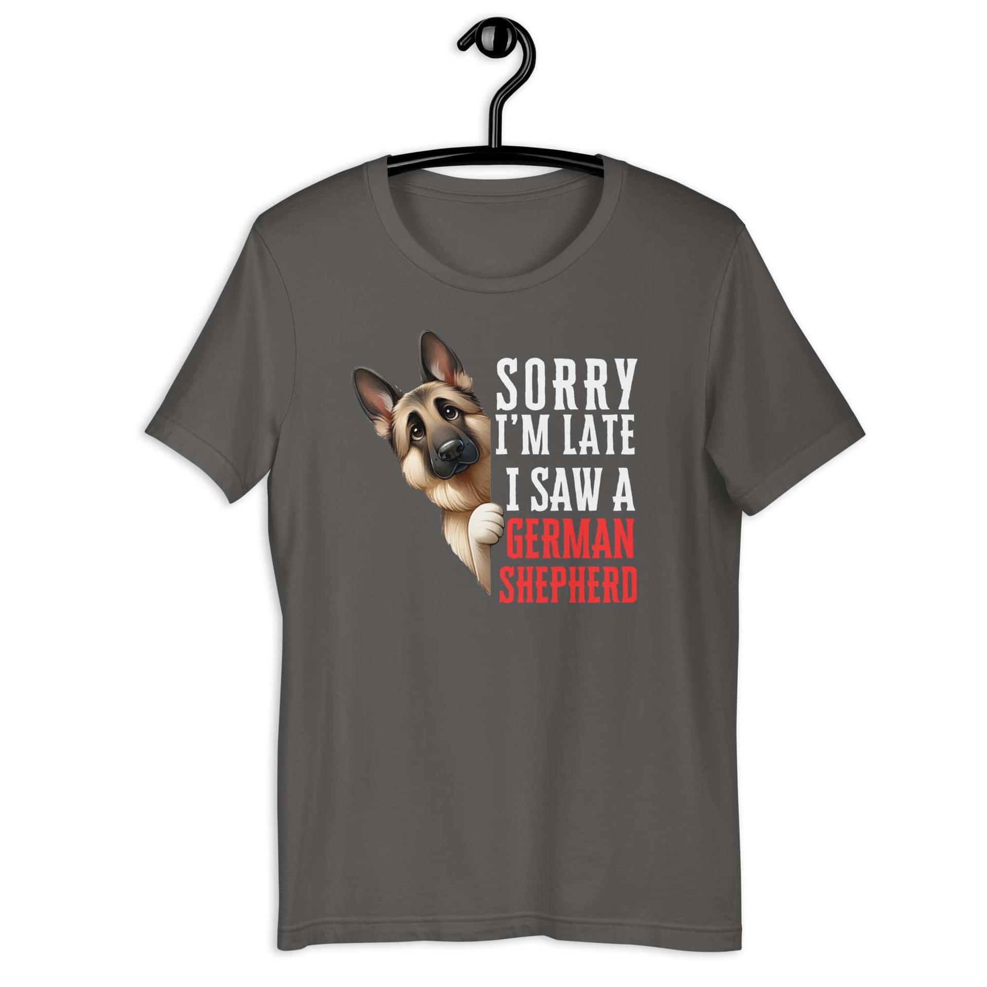 Sorry I’m Late I Saw A German Shepherd Unisex T-Shirt