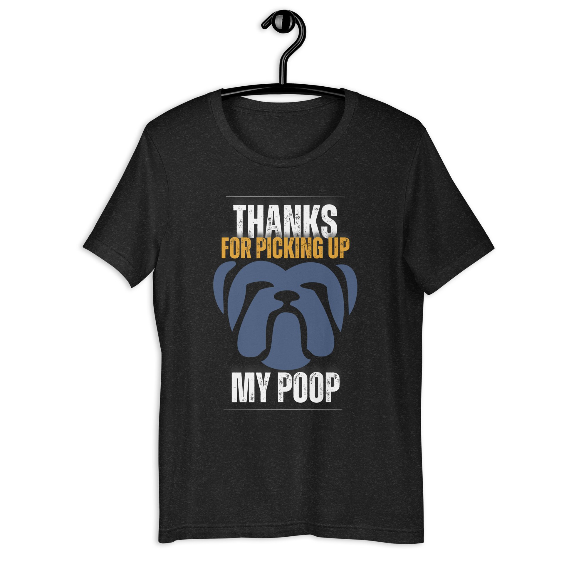 Thanks For Picking Up My POOP Funny Bulldog Unisex T-Shirt. Black Heather