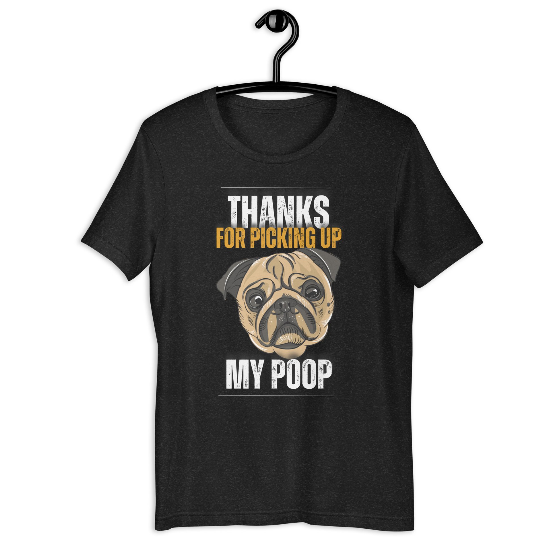 Thanks For Picking Up My POOP Funny Bulldog Unisex T-Shir. Black Heather