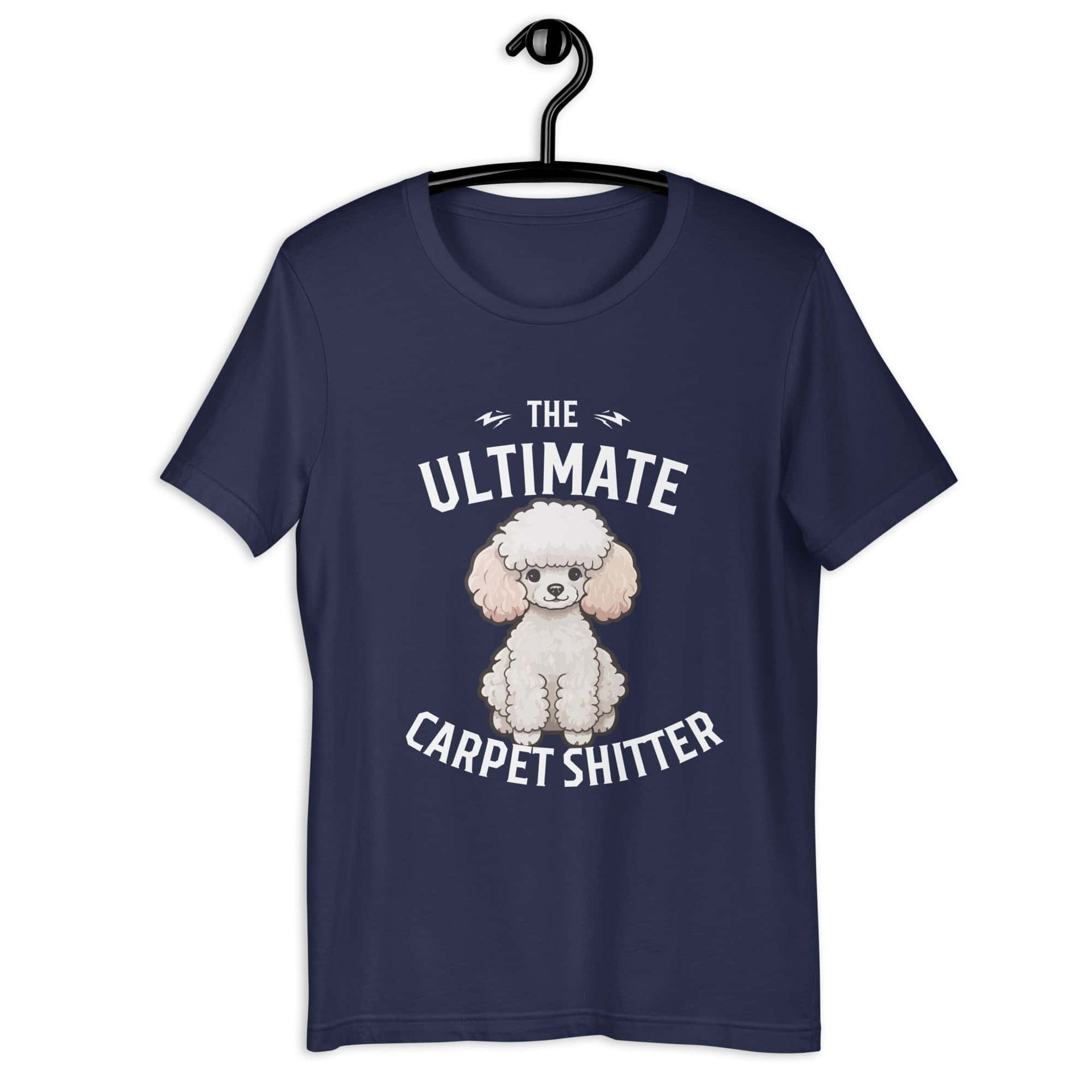 The Ultimate Carpet Shitter Funny Poodle Unisex T-Shirt navy