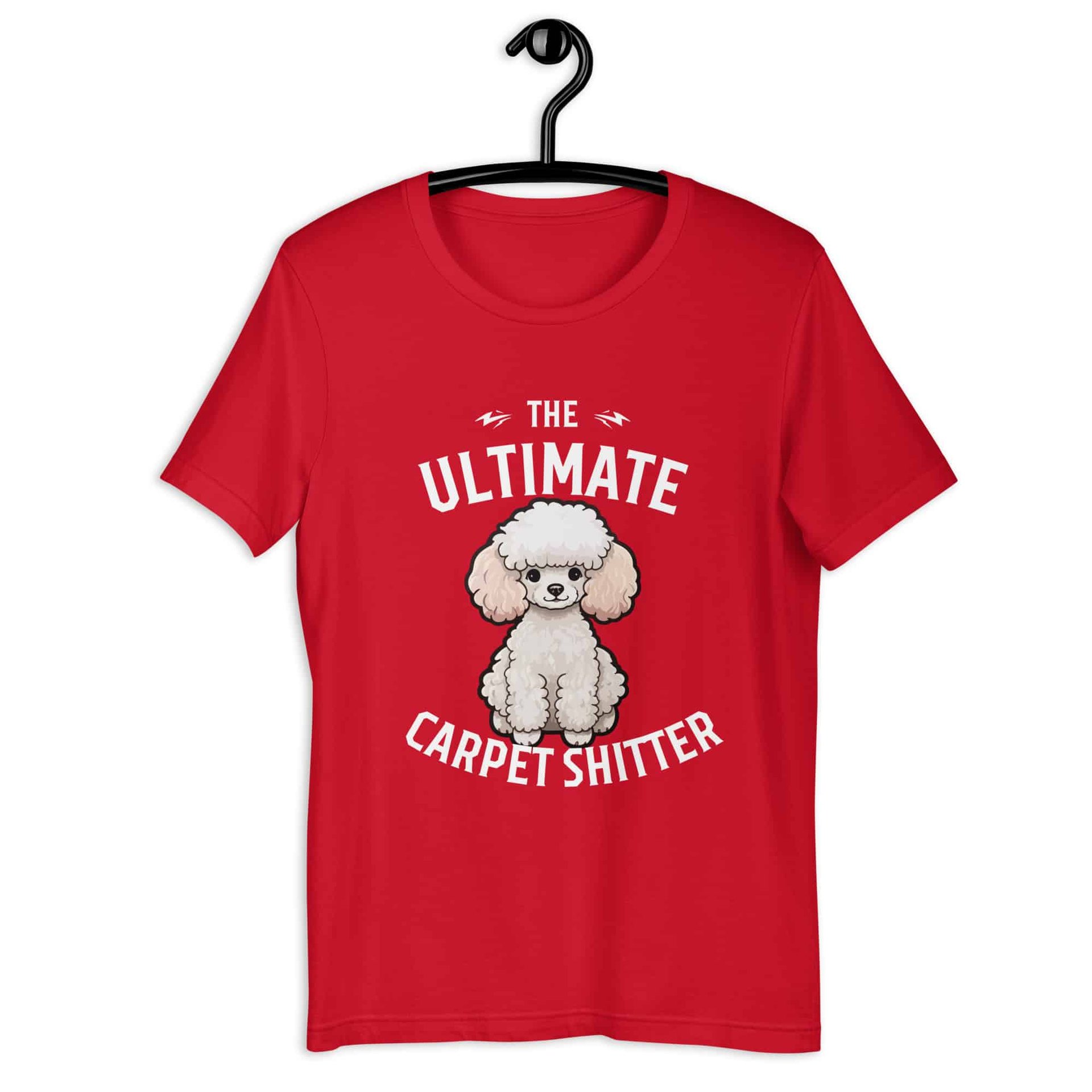 The Ultimate Carpet Shitter Funny Poodle Unisex T-Shirt red
