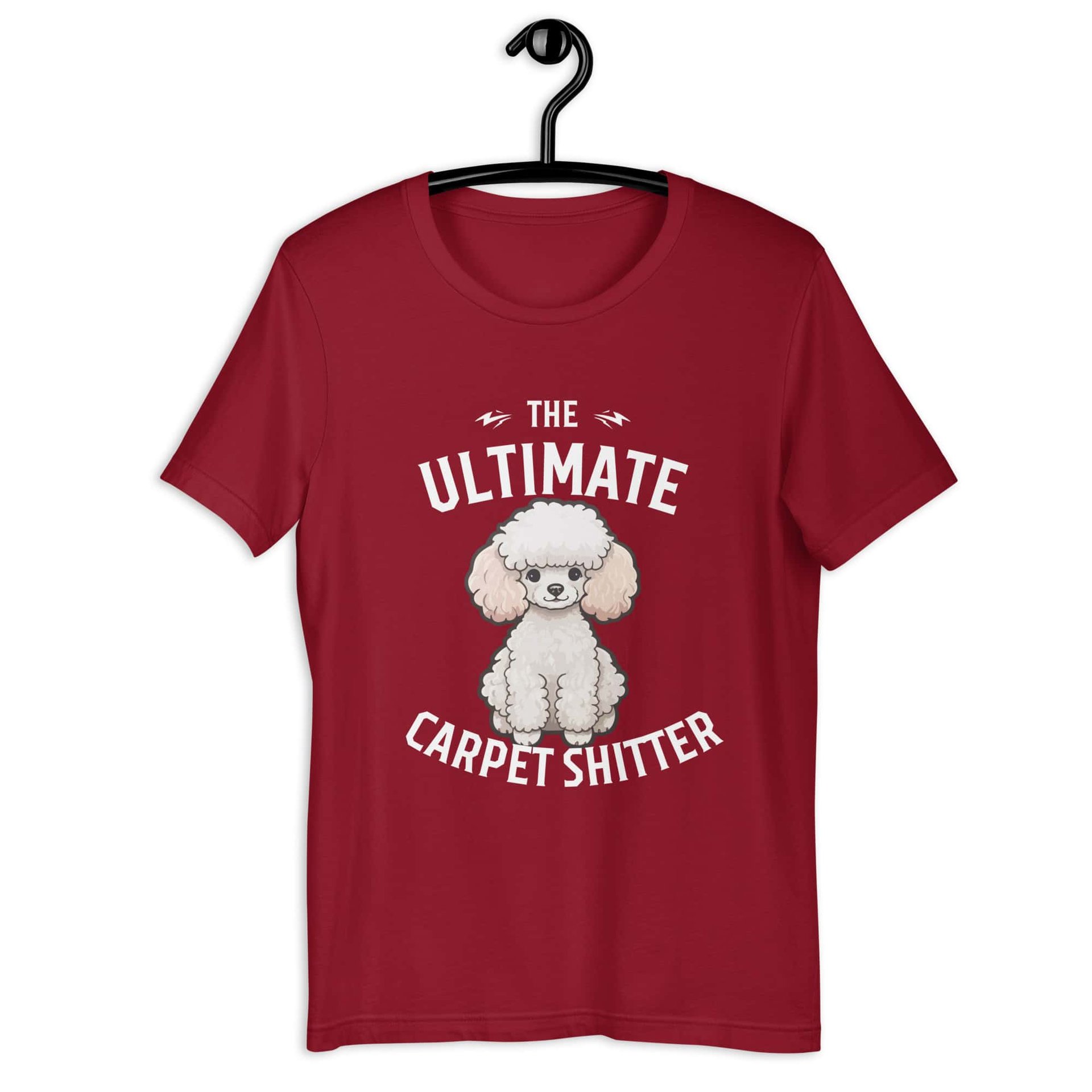 The Ultimate Carpet Shitter Funny Poodle Unisex T-Shirt maroon