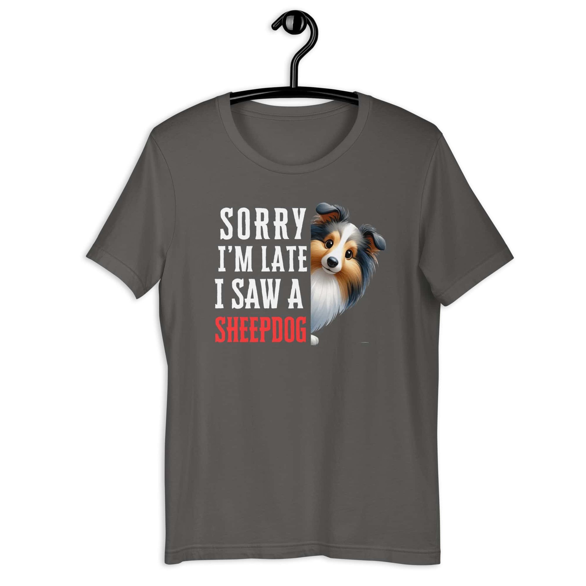 Sorry I’m Late I Saw A Sheepdog Unisex T-Shirt