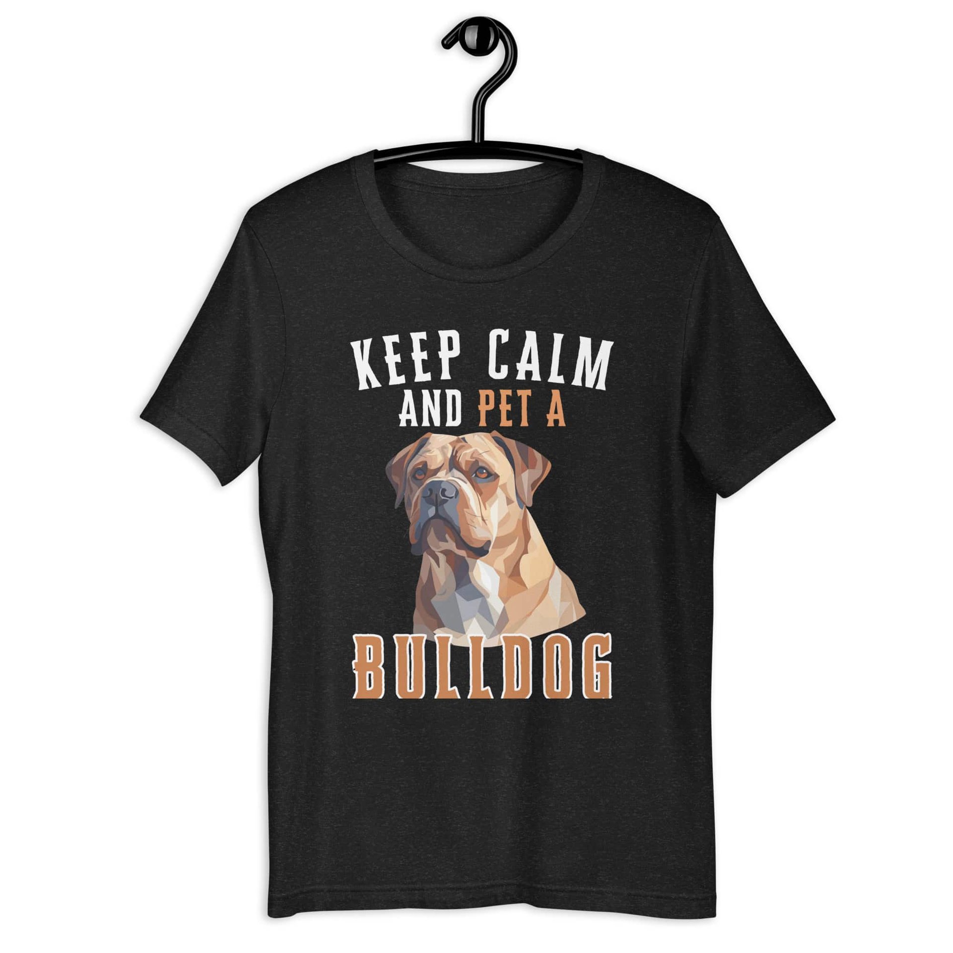 Keep Calm and Pet A Bulldog Unisex t-shirt