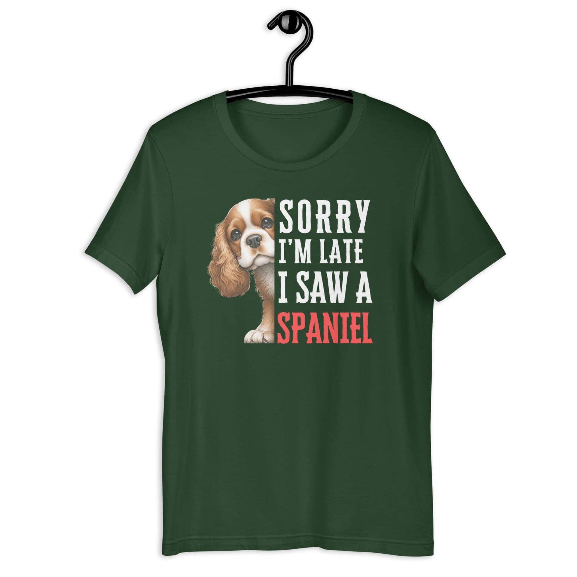 Sorry I’m Late I Saw A Spaniel Unisex T-Shirt