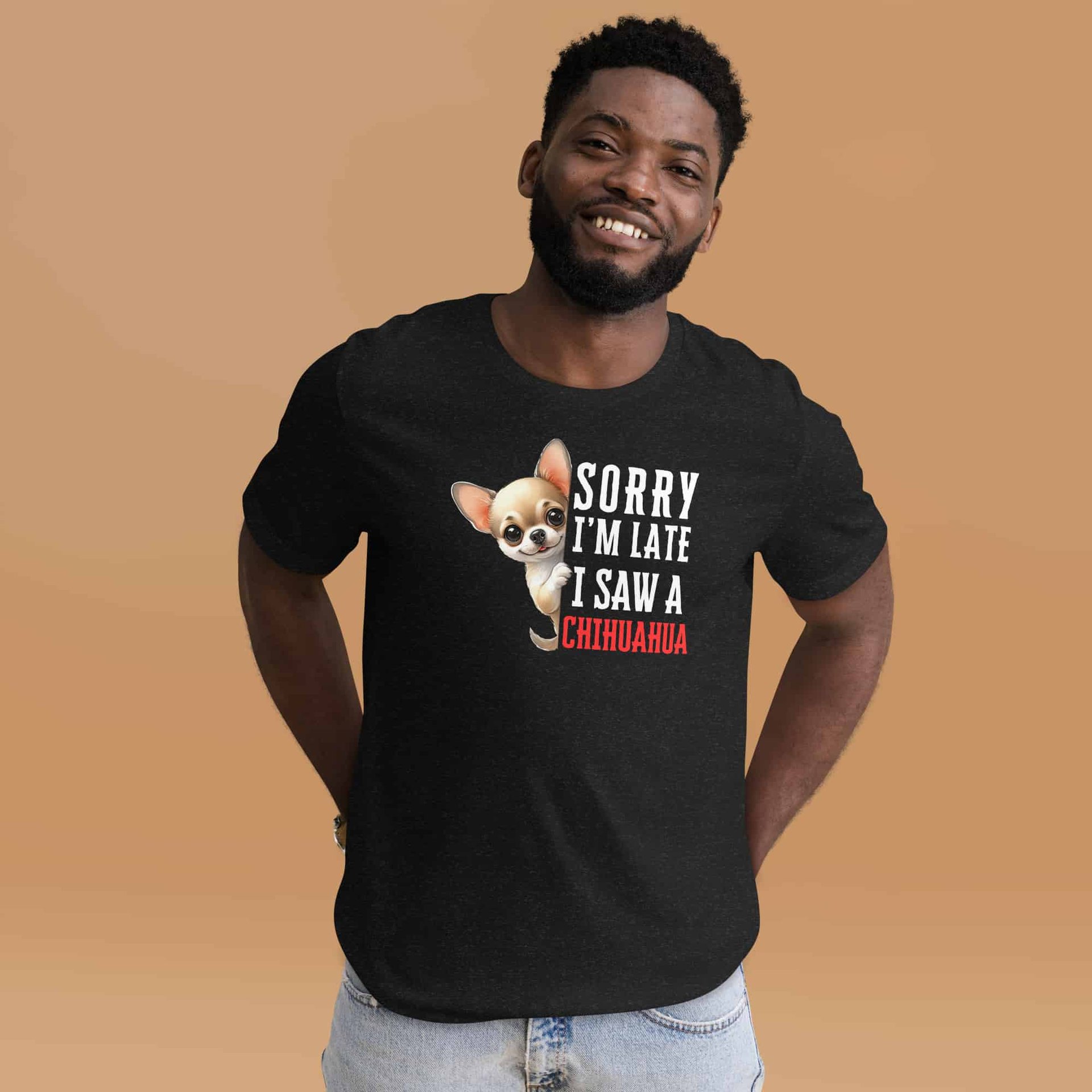 Sorry I’m Late I Saw A Chihuahua Unisex T-Shirt