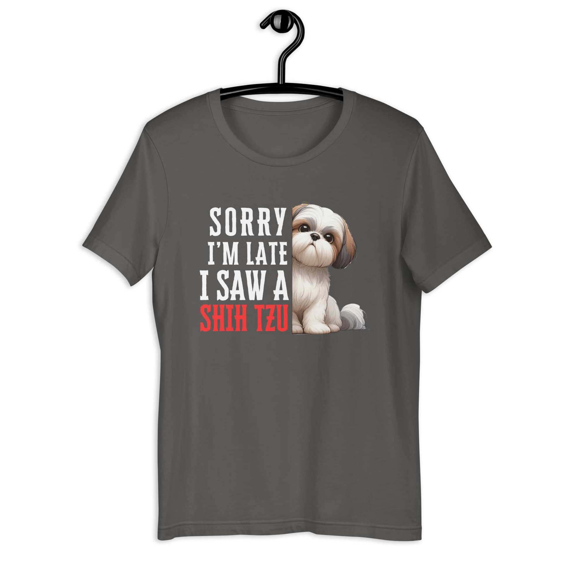 Sorry I’m Late I Saw A Shih Tzu Unisex T-Shirt