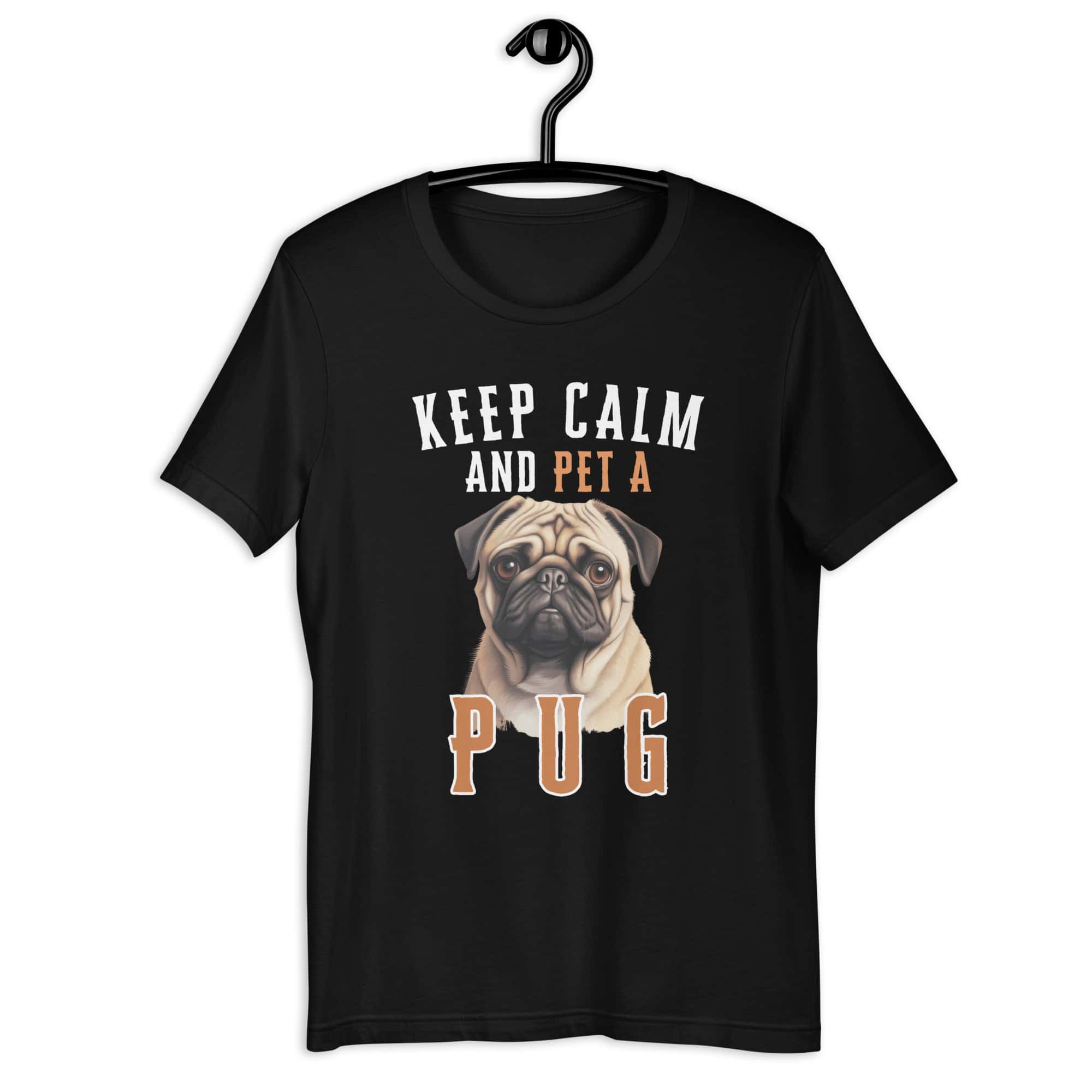 Keep Calm and Pet A Pug Unisex T-Shirt