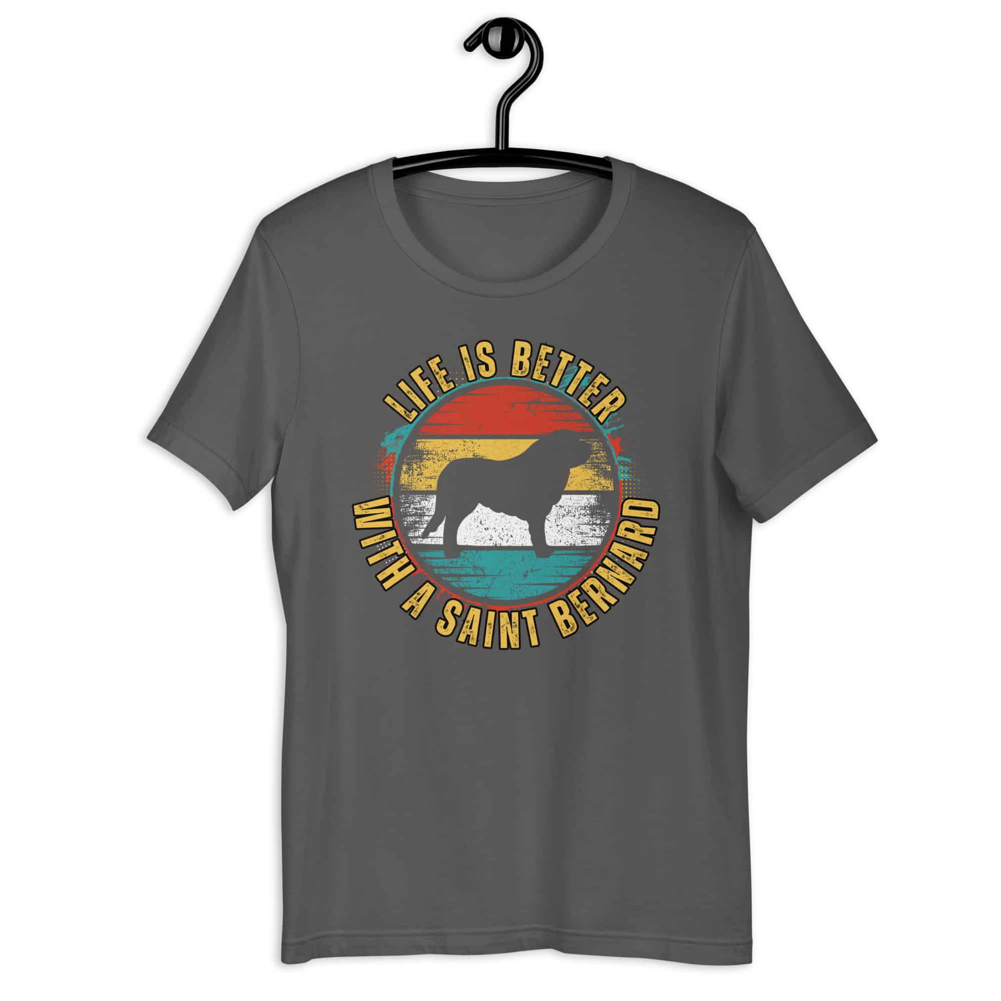 Life is Better With A Saint Bernard Unisex t-shirt