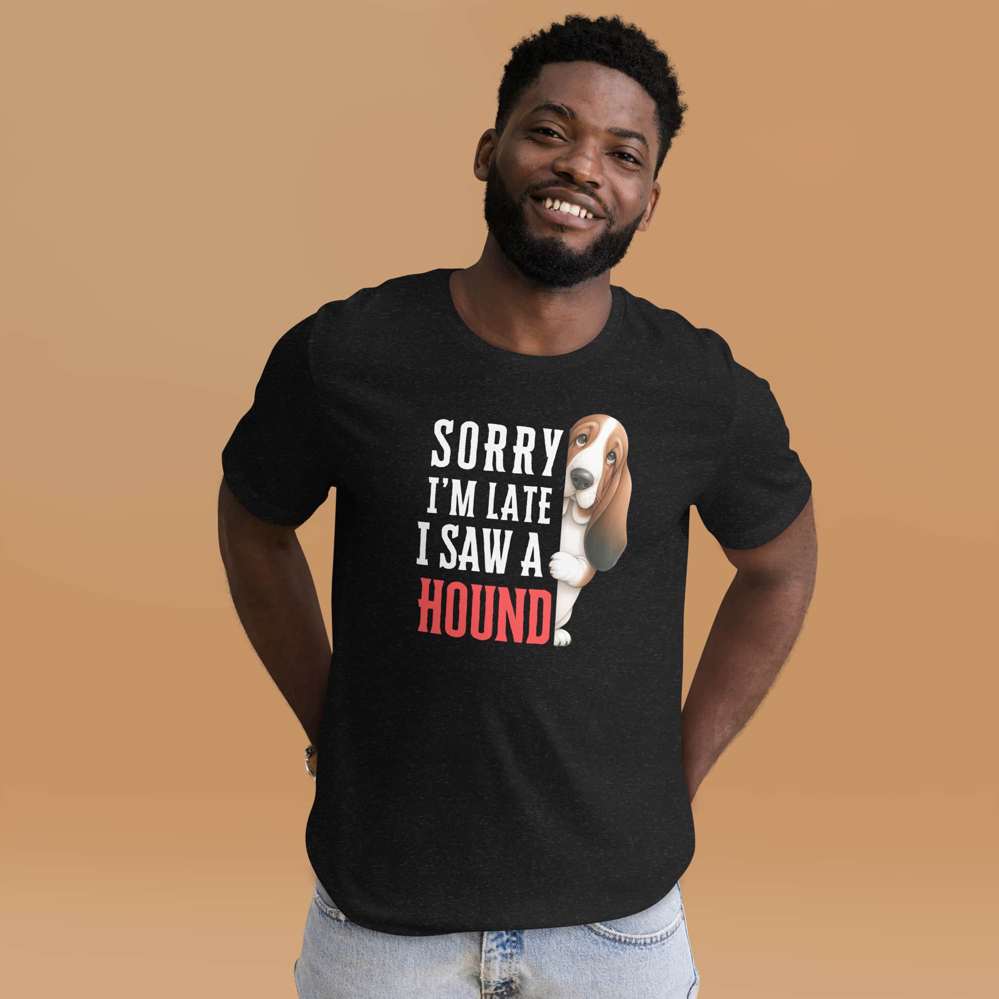 Sorry I’m Late I Saw A Hound Unisex T-Shirt