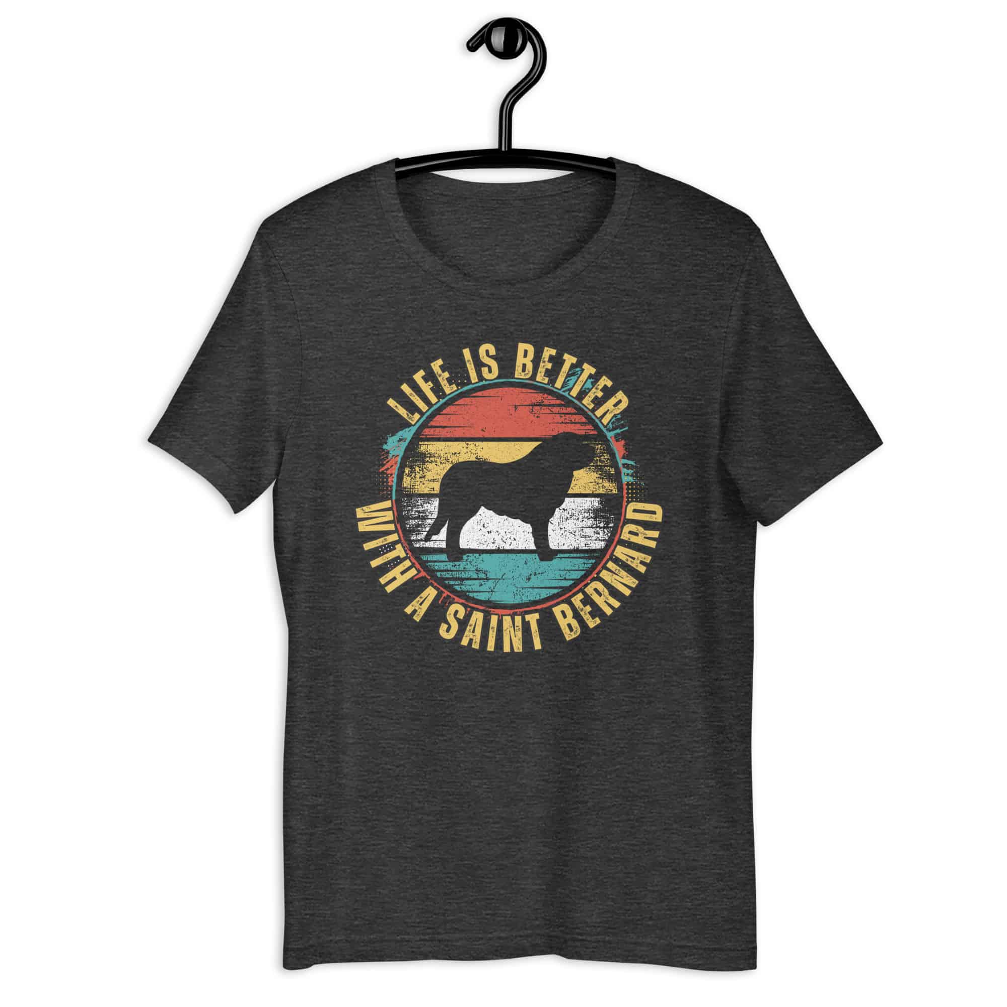 Life is Better With A Saint Bernard Unisex t-shirt