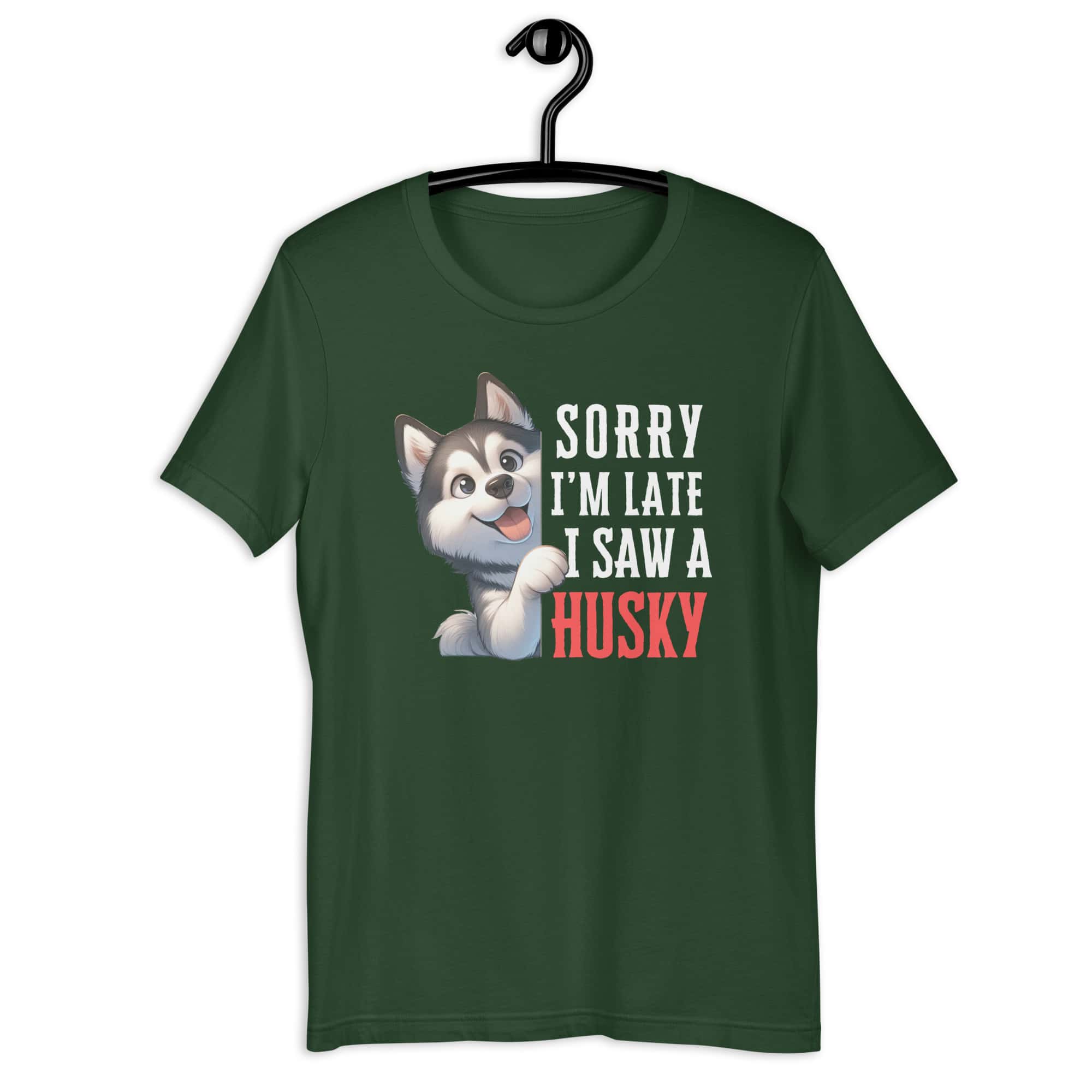 Sorry I’m Late I Saw A Husky Unisex T-Shirt