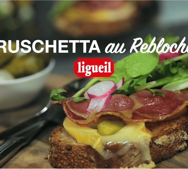 bruschetta au reblochon : une explosion de saveurs