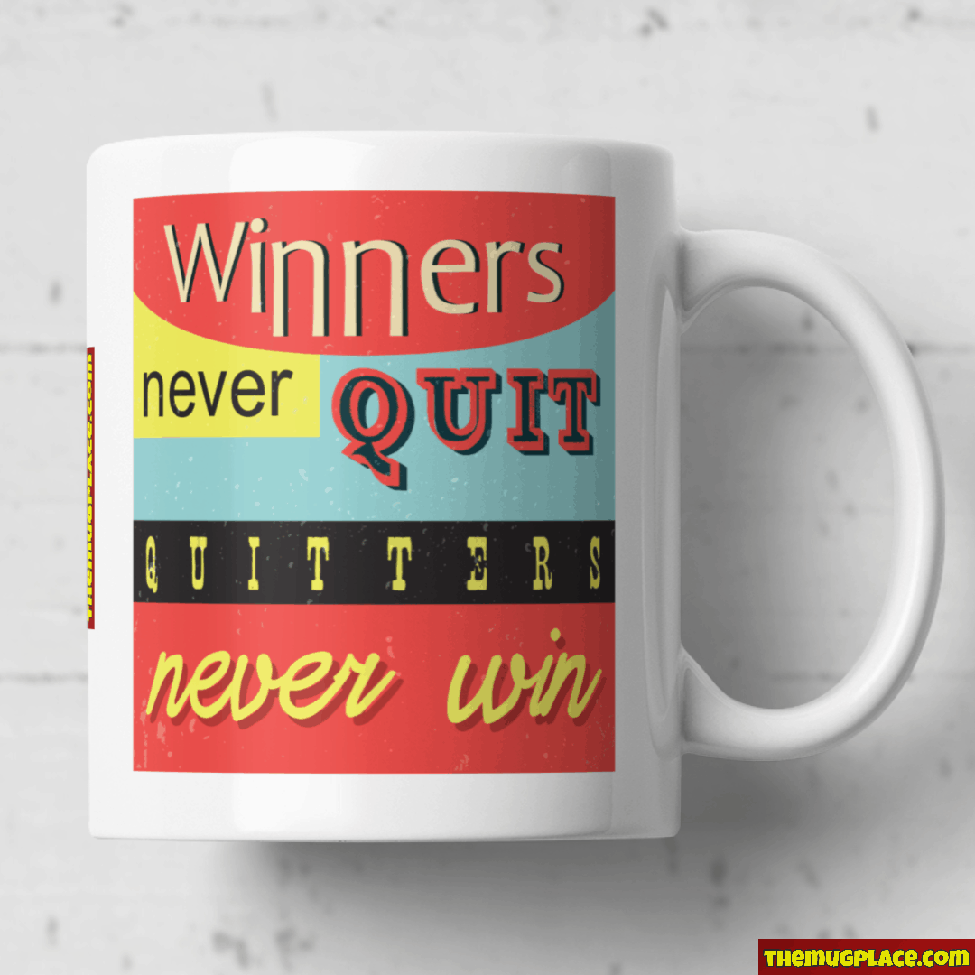 Winners Never Quit and Quitters Never Win