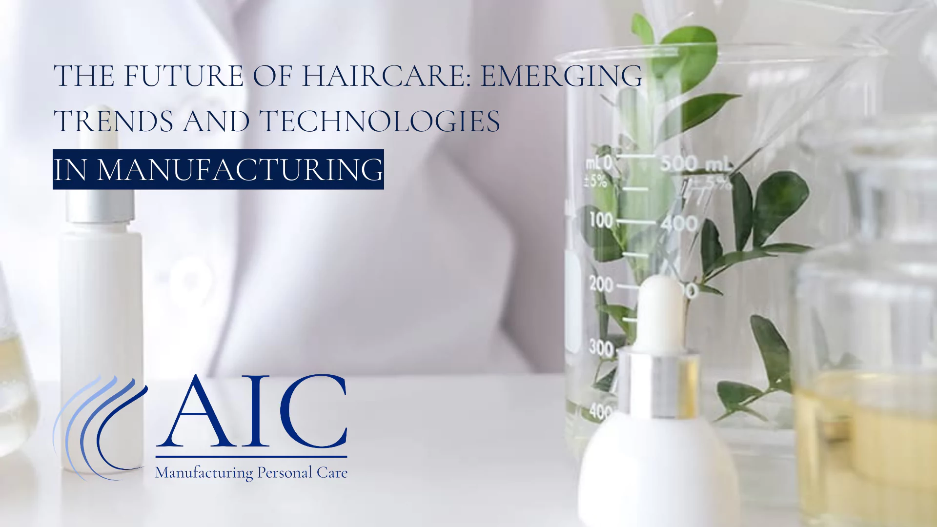 The Future of Haircare: Emerging Trends and Technologies in Manufacturing - Featured Image